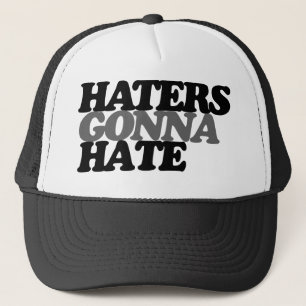 Haters gonna hate funny teen trend trucker hat