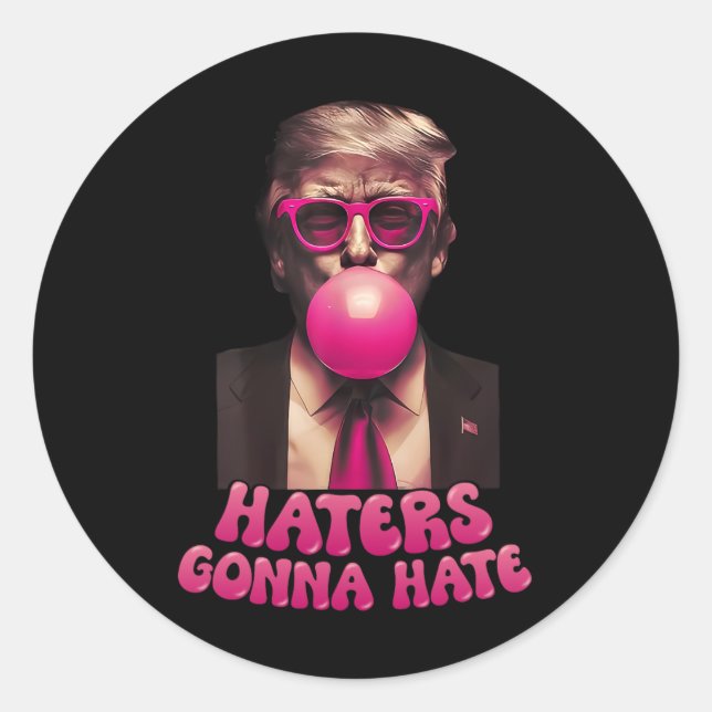Haters Gonna Hate Funny Trump Bubble Gum Donald Tr Classic Round Sticker (Front)