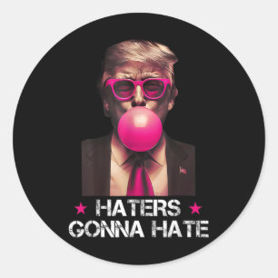Haters Gonna Hate Funny Trump Bubble Gum Donald Tr Classic Round Sticker
