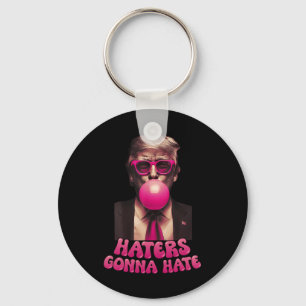 Haters Gonna Hate Funny Trump Bubble Gum Donald Tr Key Ring