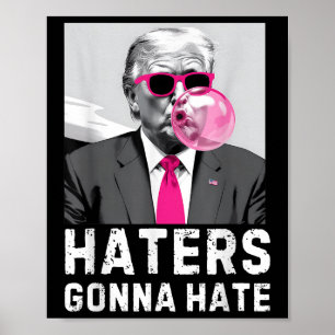 Haters Gonna Hate Funny Trump Pink Bubble Gum Dona Poster