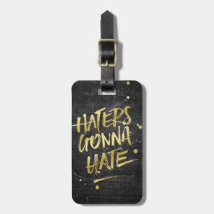 Haters Gonna Hate Gold Glitter Grunge Chalkboard Luggage Tag