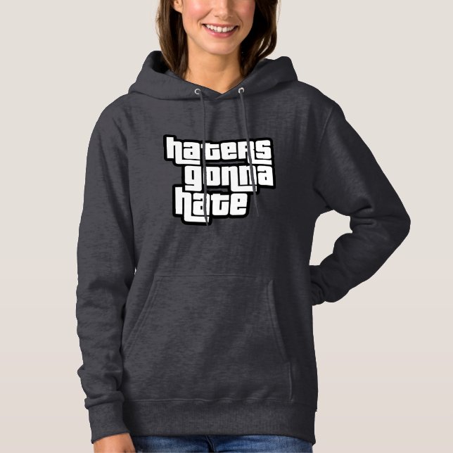 Haters gonna hate hoodie (Front)