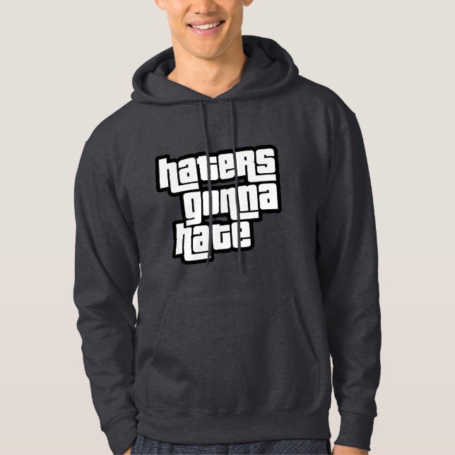 Haters gonna hate hoodie (Front)