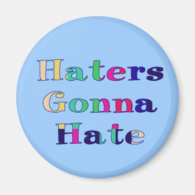 Haters Gonna Hate Magnet (Front)