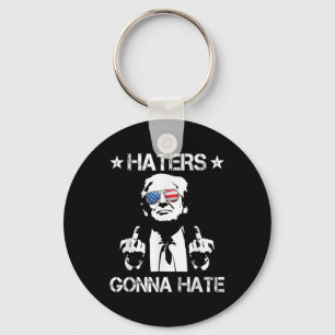 Haters Gonna Hate Middle Finger Funny Trump 2024 P Key Ring
