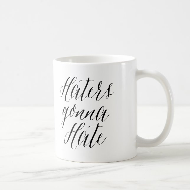 Haters Gonna Hate | Modern Calligraphy Mug (Right)