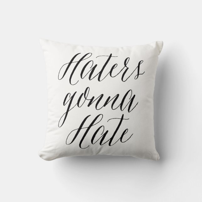 Haters Gonna Hate | Modern Calligraphy Pillow (Front)