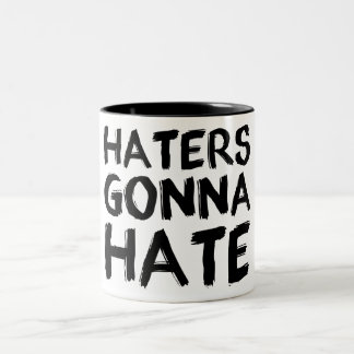 Haters Gonna Hate Mug