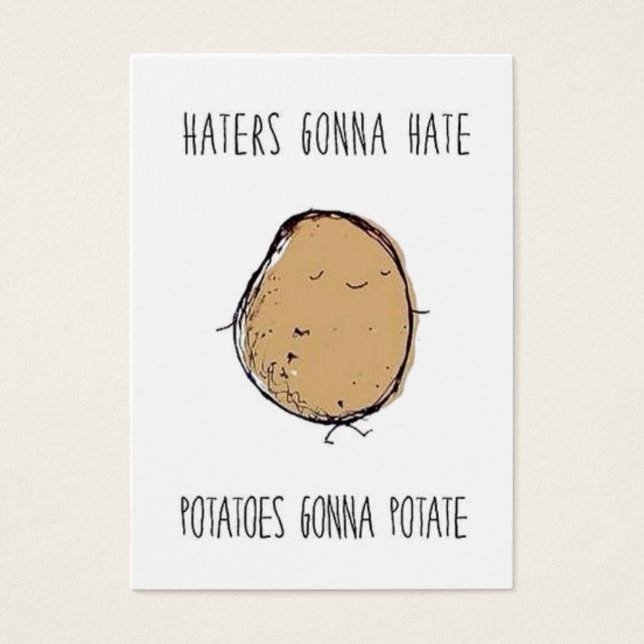 Haters gonna hate  potatoes gonna potate (Front)