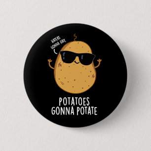 Haters Gonna Hate Potatoes Gonna Potate Dark BG 6 Cm Round Badge