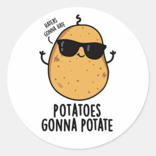 Haters Gonna Hate Potatoes Gonna Potate Food Pun Classic Round Sticker