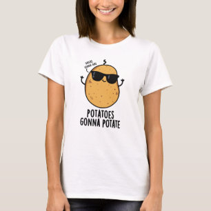 Haters Gonna Hate Potatoes Gonna Potate Food Pun T-Shirt