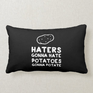 Haters gonna Hate Potatoes Gonna Potate Lumbar Cushion