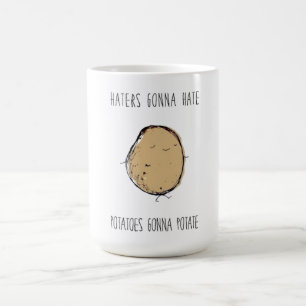 Haters Gonna Hate.. Potatoes Gonna Potate Mug