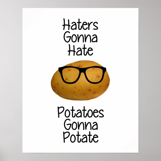 Haters gonna hate potatoes gonna potate print (Front)