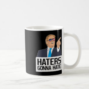 Haters Gonna Hate Shirt Donald Trump Potus Coffee Mug