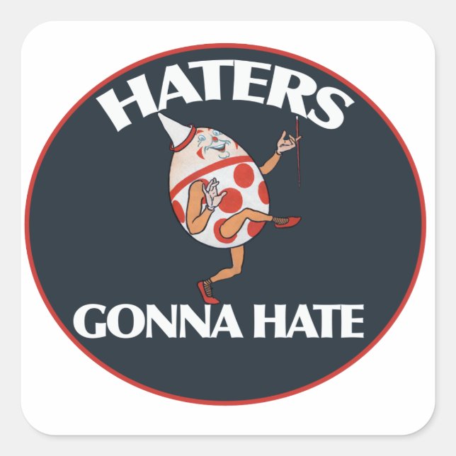 Haters gonna hate square sticker (Front)