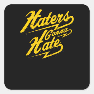 Haters Gonna Hate Square Sticker