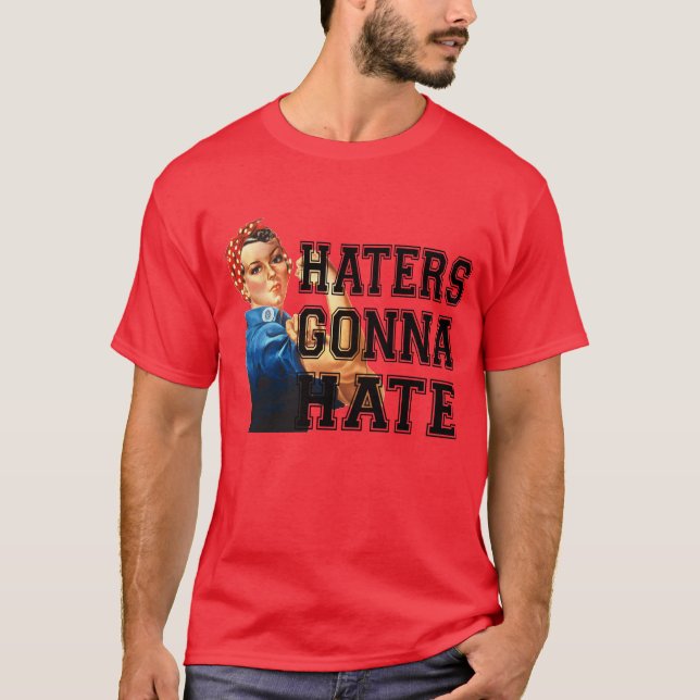 Haters Gonna Hate T-Shirt (Front)