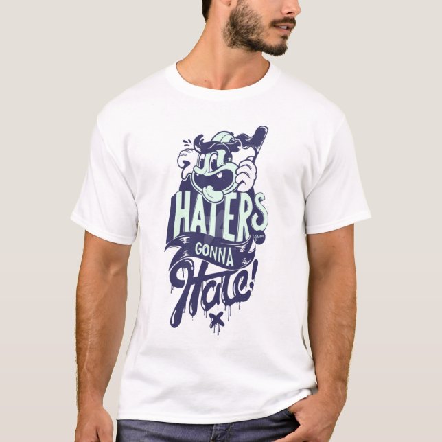 Haters gonna hate T-Shirt (Front)