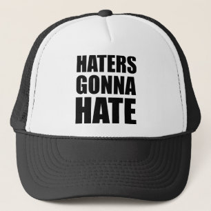 Haters Gonna Hate Trucker Hat