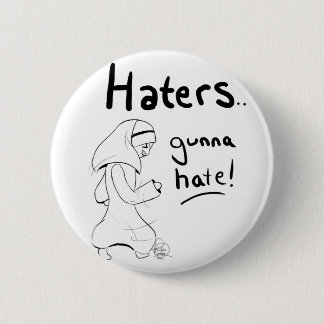 Haters Gunna Hate on my Hijab- Button size!