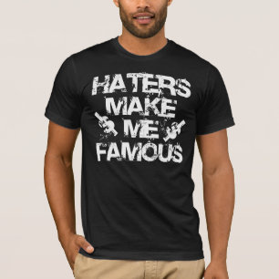 Haters Make Me Famous - White T-Shirt