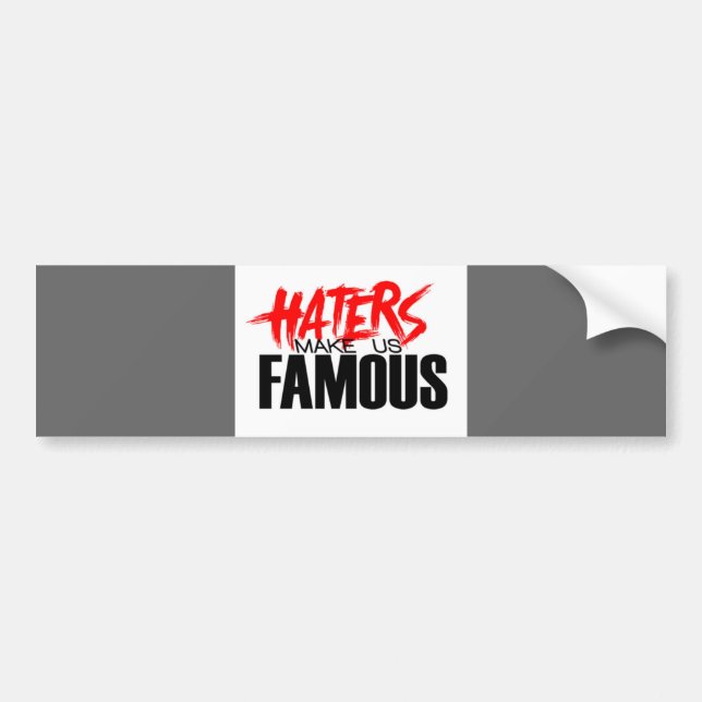 Haters Make Us Famous Bumper Sticker (Front)