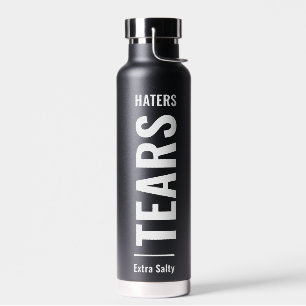 Haters Tears Sarcastic Funny Sassy Black Water Bottle