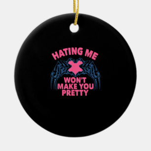 Hating Me Won't Make You Pretty Skeleton Hand Hear Ceramic Ornament