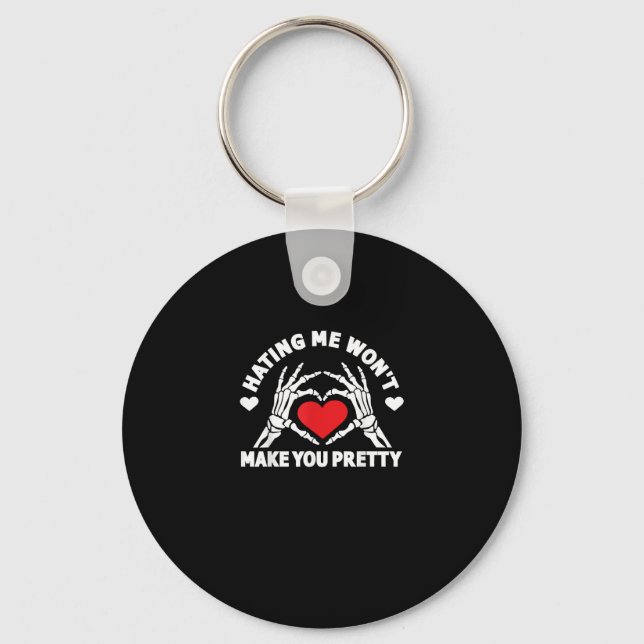 Hating Me Won't Make You Pretty Skeleton Hand Hear Key Ring (Front)