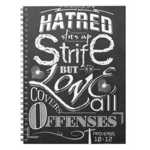 Hatred Stirs Up Strife But Love Covers all Offence Notebook