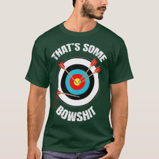 hats Some Bowshit  Funny Archery   T-Shirt