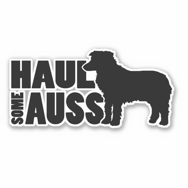 Haul Some Auss - A Funny Mini-Aussie Sticker (Front)