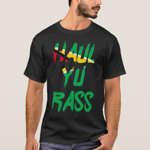 Haul Yu Rass Guyanese Guyana Afro Pride Creole T-Shirt