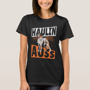 Haulin Auss Aussie Australian Cattle Dog 1 T-Shirt