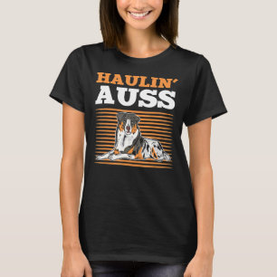 Haulin Auss Aussie Australian Cattle Dog T-Shirt