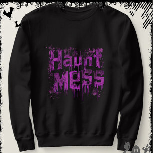 Haunt Mess   ExDesigner   Halloween Sweatshirt
