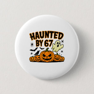 Haunted 67 Meme Six Seven 6-7 Funny Internet Joke 6 Cm Round Badge