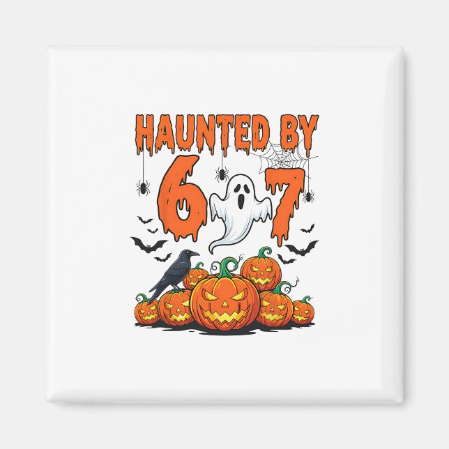 Haunted 67 Meme Six Seven 6-7 Funny Internet Joke  Magnet (Front)