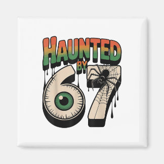 Haunted 67 Meme Six Seven 6-7 Funny Internet Joke Magnet