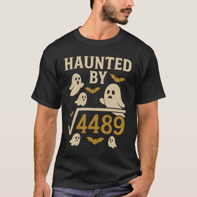 Haunted by √4489 Funny Halloween Math T-Shirt (Front)