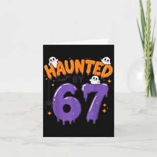 Haunted by 67 funny ghost 6 7 halloween costume card
