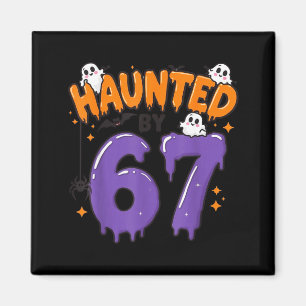 Haunted by 67 funny ghost 6 7 halloween costume magnet