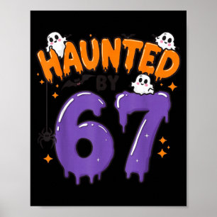 Haunted by 67 funny ghost 6 7 halloween costume  poster