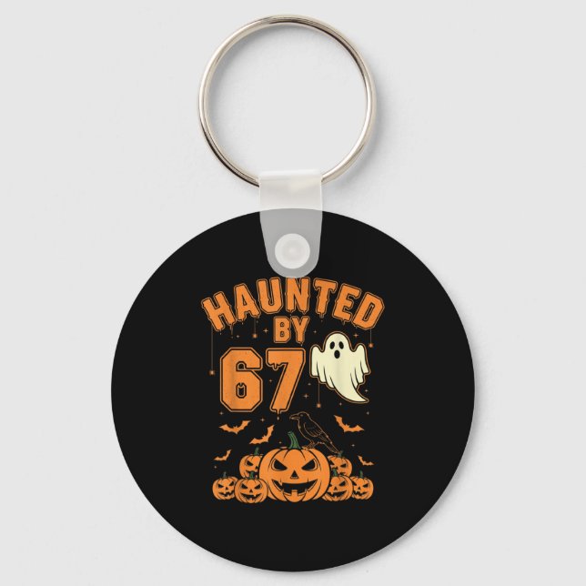 Haunted By 67 – Funny Ghost And Pumpkin Halloween  Key Ring (Front)