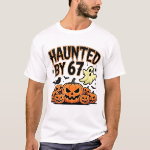 Haunted by 67 – Funny Ghost and Pumpkin Halloween  T-Shirt