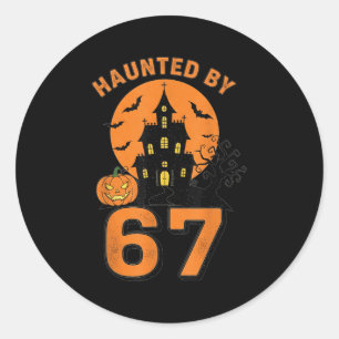 Haunted By 67 Funny Halloween  Classic Round Sticker