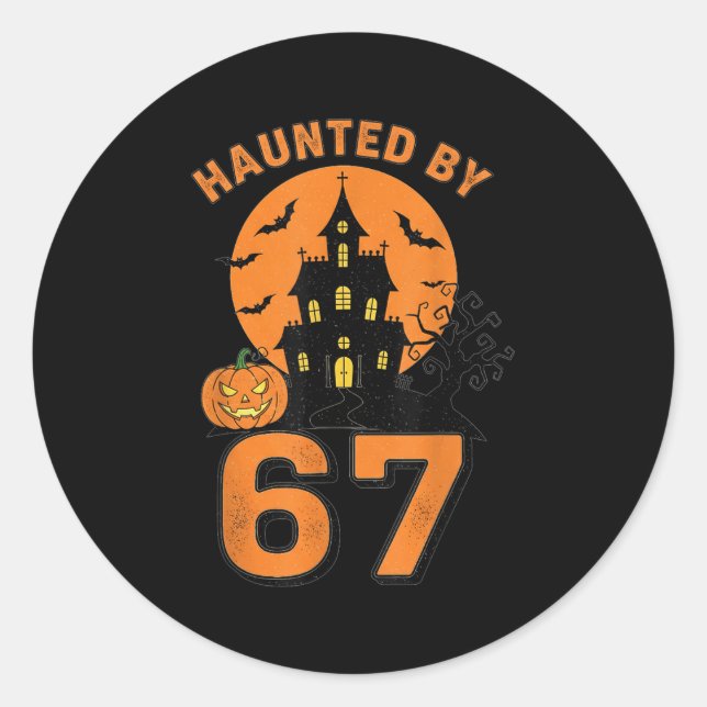 Haunted By 67 Funny Halloween  Classic Round Sticker (Front)